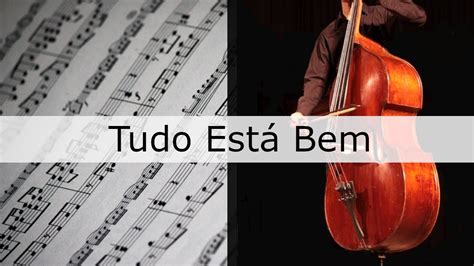 Baixar PDF da Partitura para Contrabaixo Acústico Tudo Está Bem