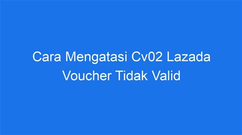 Cara Mengatasi Cv02 Lazada Voucher Tidak Valid