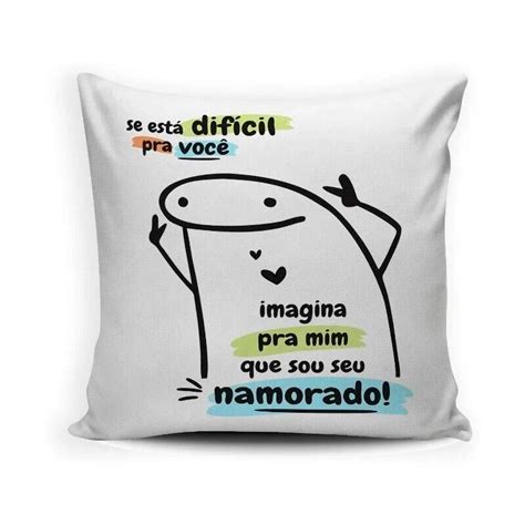 Almofada Decorativa Meme Flork Dia Dos Namorados Se Esta Dificil Pra