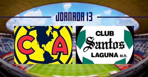 América vs Santos Laguna Día Fecha y Dónde ver el partido EN VIVO