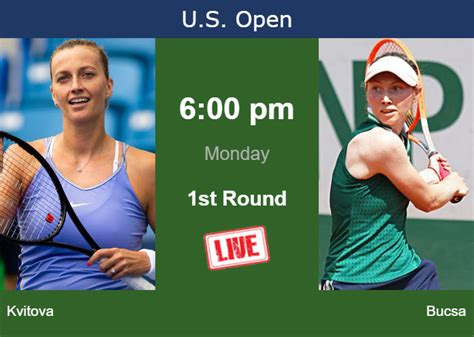 How To Watch Kvitova Vs Bucsa On Live Streaming At The U S Open On