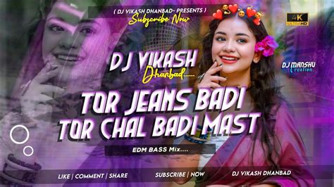 Tor Jeans Badi Mast Edm Vibration Mix Nagpuri Dj Song Remix By Dj