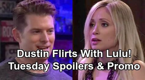 General Hospital Spoilers Tuesday July Dustin Flirts With Lulu