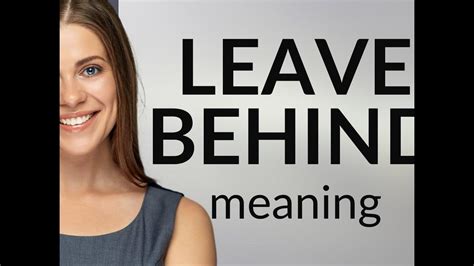 Leave Behind Definition Of Leave Behind Youtube