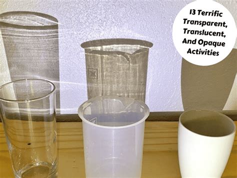 Terrific Transparent Translucent And Opaque Activities Teaching