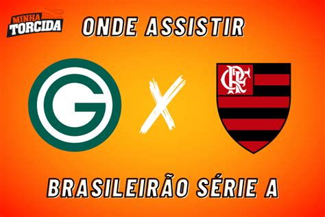 Goi S X Flamengo Onde Assistir Ao Vivo E Escala Es