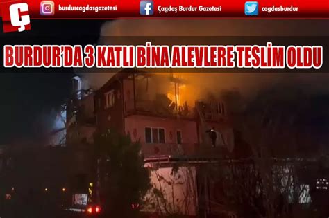 BURDURDA 3 KATLI BİNA ALEVLERE TESLİM OLDU Burdur Haber Son Dakika