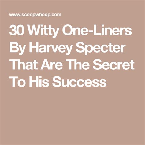 30 Witty One Liners By Harvey Specter That Are The Secret To His