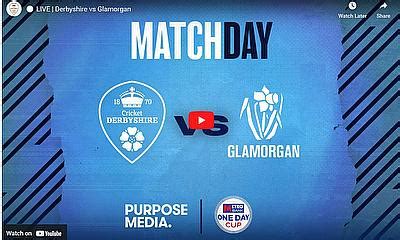 Live Cricket Streaming Derbyshire Vs Glamorgan Group B Metro Bank One