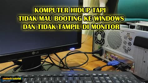 Cara Mengatasi Komputer Tidak Mau Tampil Ke Monitor Padahal Cpunya