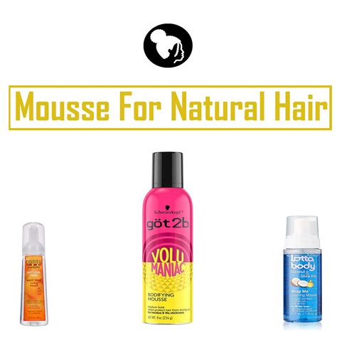 20 Best Mousse For Natural Hair Growth & Health - New Natural Hairstyles