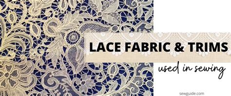 20 Types Of Lace Fabric & Trims For Making Clothes - SewGuide