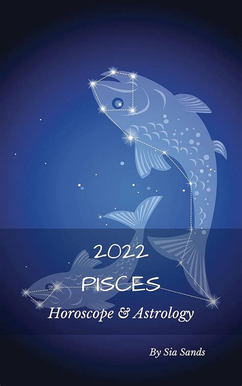 Pisces 2022 Horoscope And Astrology Horoscopes 2022 Book 12 English Edition Ebook Sands