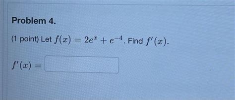 Solved 1 Point Let F X 2ex E−4 Find F′ X F′ X