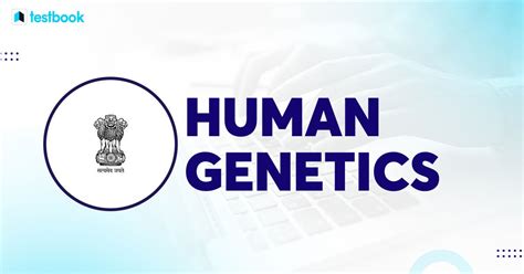 Human Genetics: Unlocking the Secrets of Our Genetic Blueprint