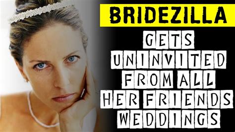 Bridezilla Gets Uninvited From All Her Friends Weddings Youtube