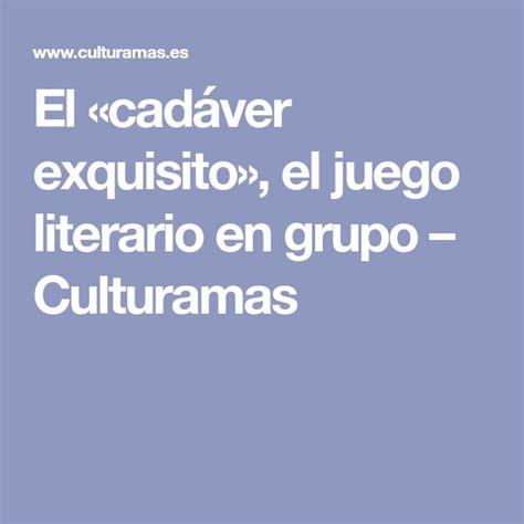 El cadáver exquisito el juego literario en grupo Culturamas