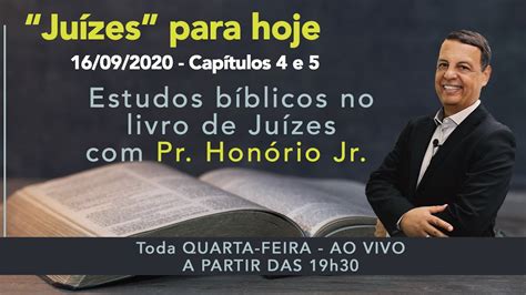 Estudo Bíblico 16 09 2020 Juízes Capítulos 4 e 5 Pr Honório Jr