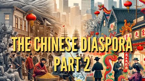 The Chinese Diaspora A Journey Through History Part Youtube