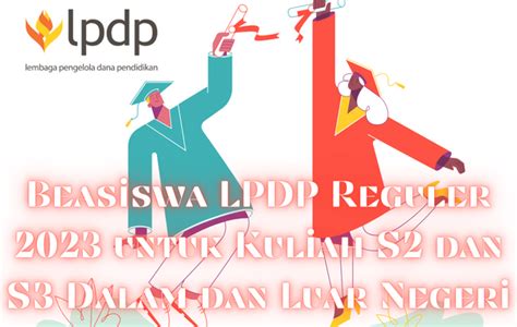 Beasiswa Lpdp Reguler Untuk Kuliah S Dan S Dalam Dan Luar Negeri