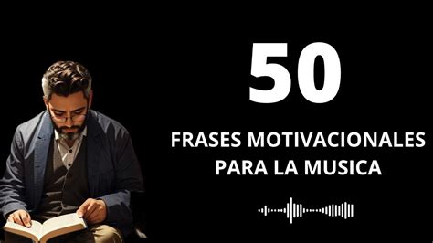 Melodías Inspiradoras Frases Motivacionales Sobre la Música YouTube