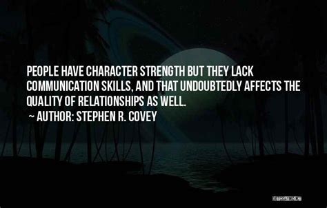 Stephen R Covey Quotes People Have Character Strength But They Lack