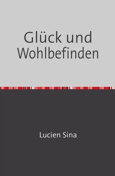 Glück und Wohlbefinden Sina Lucien