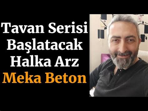 Yeni Halka Arz Başvurusu Meka Beton halkaarz Tavan Serisi Bu Hissede