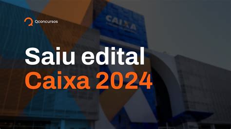 Concurso Caixa 2024 Saiu Edital Com 4 Mil Vagas Youtube