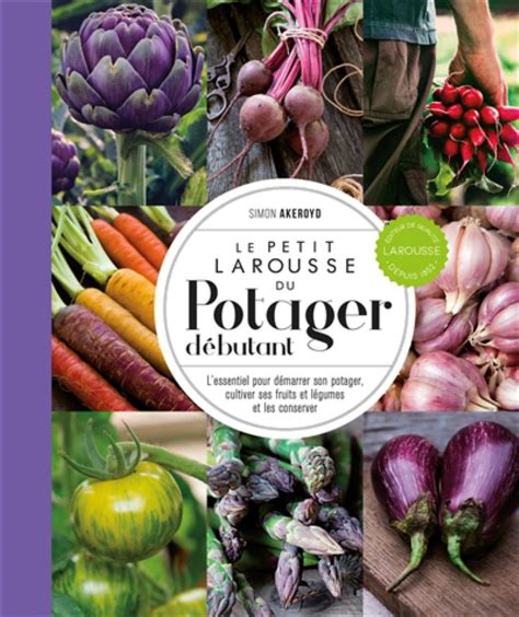 Le Petit Larousse Du Potager Debutant Akeroyd Simon Larousse