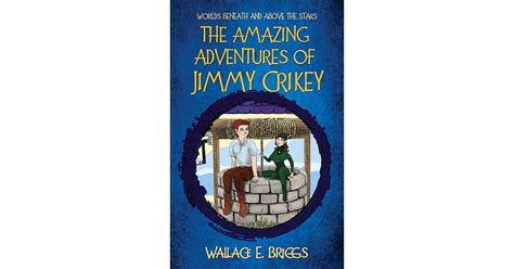 The Amazing Adventures Of Jimmy Crikey Worlds Beneath And Above The