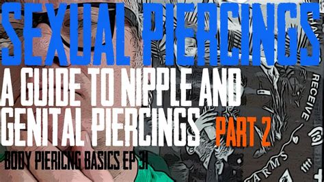 Sexual Piercings Nipple And Genital Piercings Part 2 Body Piercing Basics Ep 31 Youtube