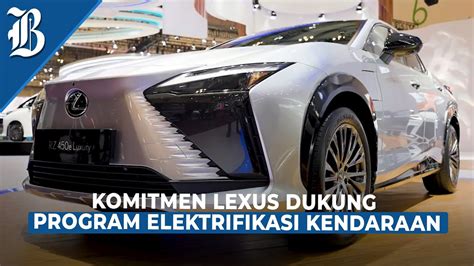 Lexus Rz Jadi Magnet Pengunjung Giias Youtube