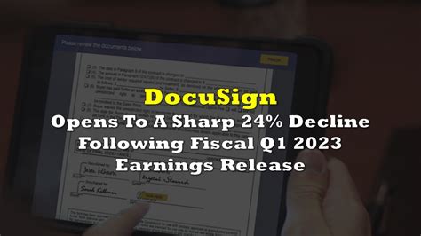 DocuSign Opens To A Sharp 24 Decline Following Fiscal Q1 2023 Earnings