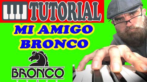 Mi Amigo Bronco Tutorial De Teclado El Mas Exacto Youtube