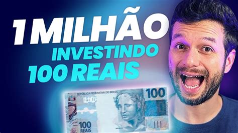 Quanto Tempo Leva Pra Atingir 1 MilhÃo De Reais Investindo Apenas 100