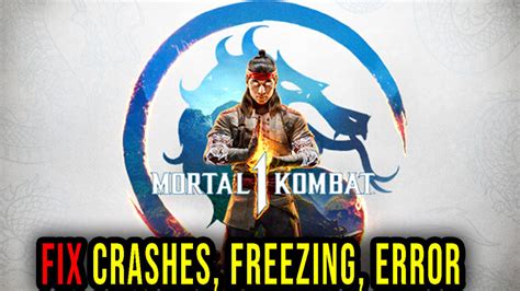 Mortal Kombat Crashes Freezing Error Codes And Launching