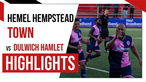 Hamlet Highlights Hemel Hempstead Town Vs Dulwich Hamlet National