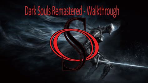 Dark Souls Remastered Walkthrough Part Final Gwyn Lord Of