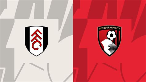 Fulham X Bournemout Onde Ver Horário Transmissão E Onde Ver A