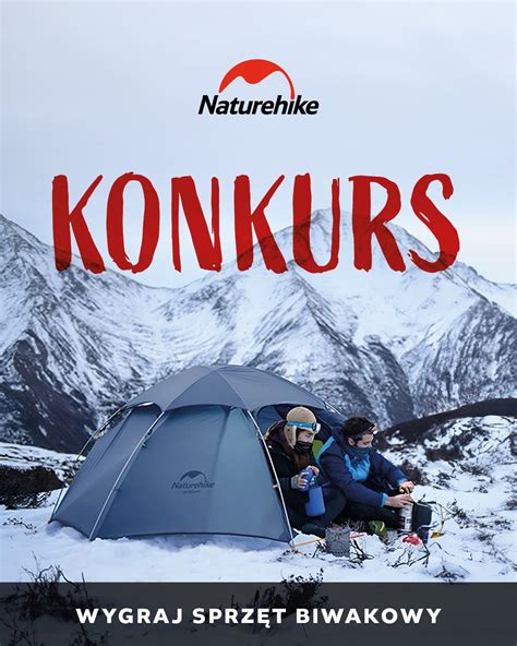 Konkurs Zimowe Biwakowanie Z Naturehike E Konkursy Info