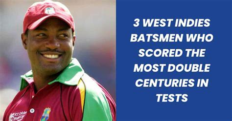 3 West Indies Batsmen Who Scored The Most Double Centuries In Tests