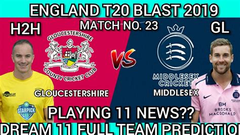 GLO VS MID MATCH NO 23 DREAM 11 ALL TEAM PREDICTION ENGLISH T20 BLAST