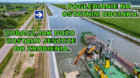 Przekop 4 etap pogłębianie na ostatnim odcinku Jak dużo zostało