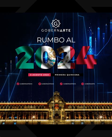 Rumbo Al 2024 Agosto 2023 Gobernarte Noticias