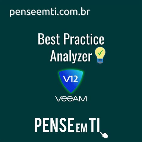 Best Practices Analyzer - Veeam Backup & Replication v12 - Pense em TI
