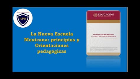 La Nueva Escuela Mexicana Principios Y Orientaciones Pedagogicas YouTube