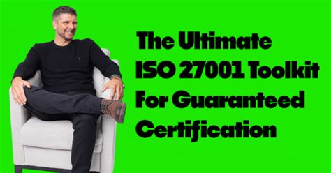 The Ultimate Iso 27001 Toolkit For Guaranteed Certification