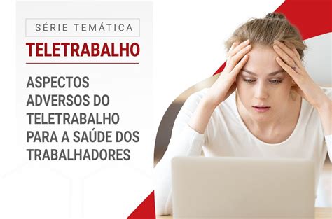 Aspectos adversos do teletrabalho para a saúde dos trabalhadores APMT SP