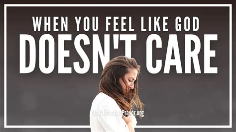 When You Feel Like God Doesn’t Care Here’s What To Do